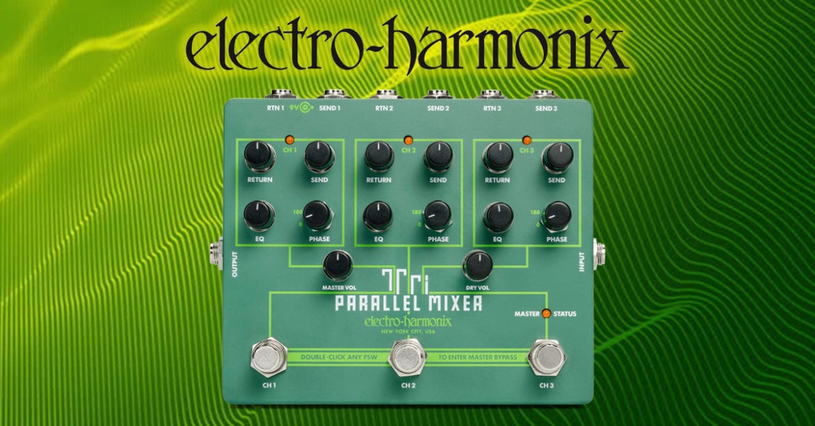 Electro-Harmonix Launches Tri Parallel Mixer